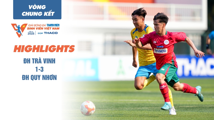 Highlight ĐH Trà Vinh 1-3 ĐH Quy Nhơn | TNSV THACO cup 2025