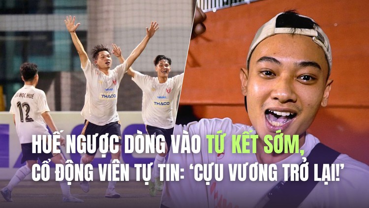 Huế ngược dòng vào tứ kết sớm, cổ động viên tự tin: ‘Cựu vương trở lại!’