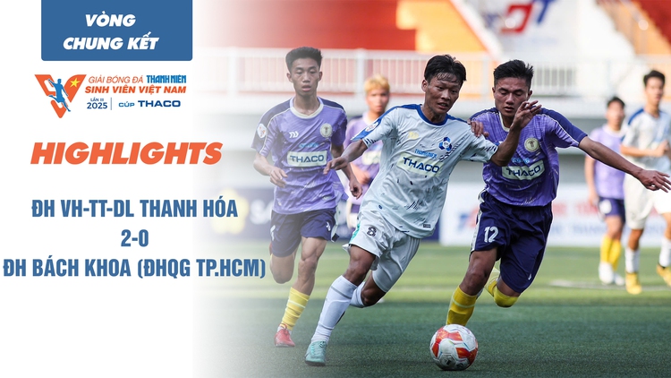 Highlight ĐH VH-TT-DL Thanh Hóa 2-0 ĐH Bách khoa (ĐHQG TP.HCM) | TNSV THACO cup 2025