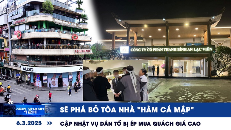 Xem nhanh 12h: Sẽ phá bỏ tòa nhà 'hàm cá mập' | Cập nhật vụ dân tố bị ép mua quách giá cao