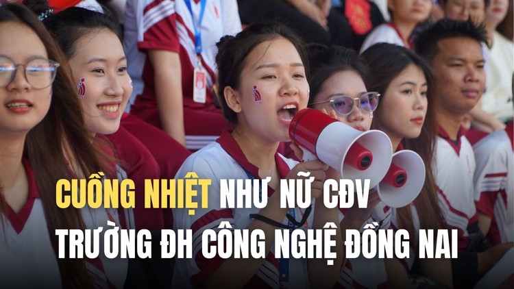 Cuồng nhiệt như nữ CĐV ĐH Công nghệ Đồng Nai: Đội nhà có thua vẫn 'mãi đỉnh'