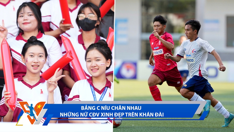 Bóng đá Thanh Niên Sinh viên ngày 6.3: Bảng C níu chân nhau | Những nữ CĐV xinh đẹp trên khán đài