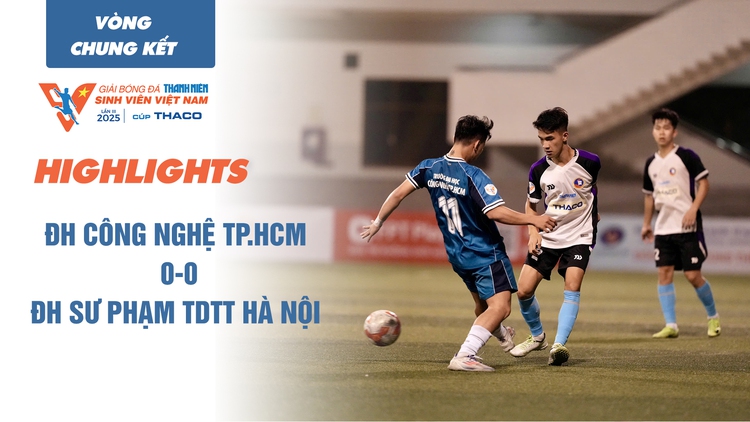 Highlight ĐH Công nghệ TP.HCM 0-0 ĐH Sư phạm TDTT Hà Nội | TNSV THACO cup 2025