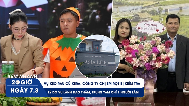 Xem nhanh 20h ngày 7.3: Công ty Chị Em Rọt bị kiểm tra | Lý do vụ lãnh đạo thăm, trung tâm chỉ 1 người làm