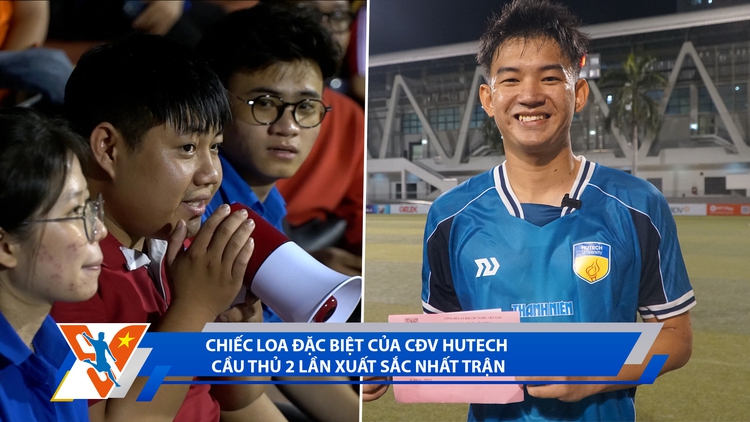 Bóng đá Thanh Niên Sinh viên ngày 7.3: Chiếc loa đặc biệt của CĐV HUTECH | Cầu thủ 2 lần xuất sắc nhất trận