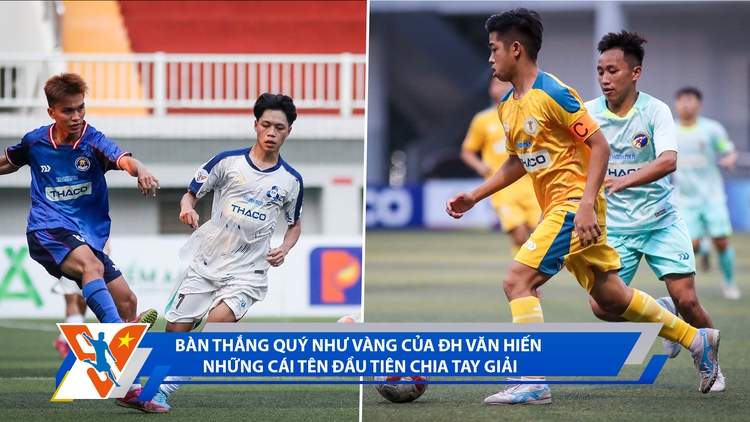 Bóng đá Thanh Niên Sinh viên ngày 8.3: Bàn thắng quý như vàng của ĐH Văn Hiến | Những cái tên đầu tiên chia tay giải