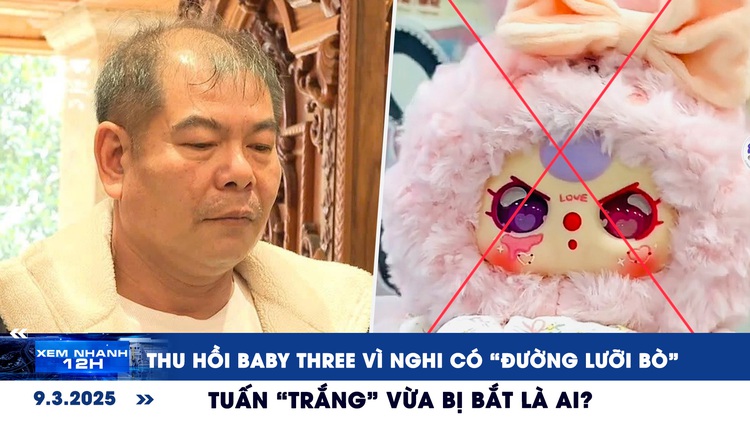 Xem nhanh 12h: Thu hồi Baby Three vì nghi có 'đường lưỡi bò' | Tuấn 'trắng' là ai?