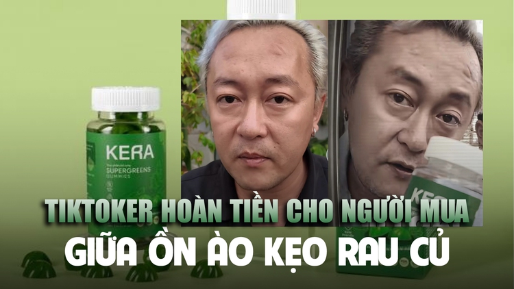 Ồn ào kẹo rau củ Kera: TikToker hoàn tiền cho người tiêu dùng