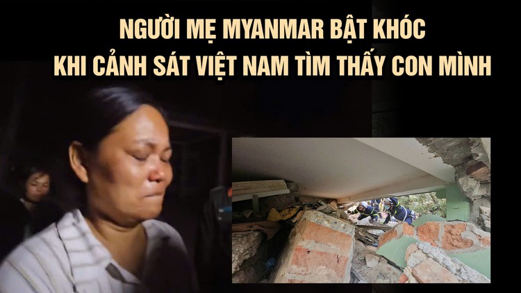 Người mẹ Myanmar bật khóc khi Công an Việt Nam tìm thấy con mình