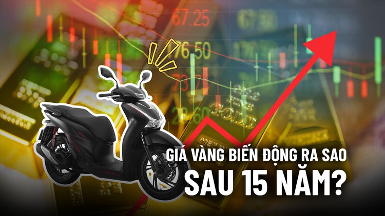 Cuộc nhảy múa của giá vàng sau 15 năm từ ví dụ 'bán vàng mua xe SH'