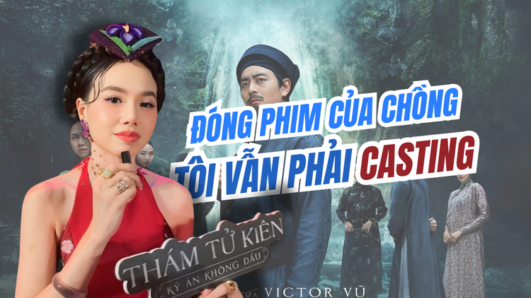 Đinh Ngọc Diệp: Đóng phim của chồng, tôi vẫn phải casting