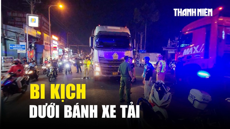 Mẹ con tử vong thương tâm dưới bánh xe tải ở Thủ Đức