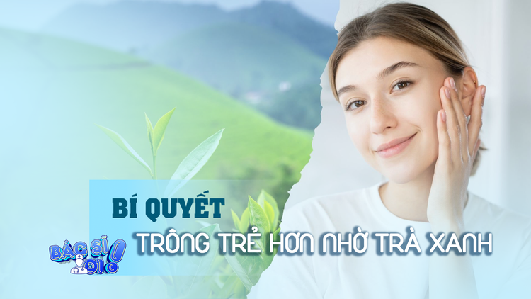 Bật mí bí quyết trẻ hơn 5 tuổi nhờ trà xanh