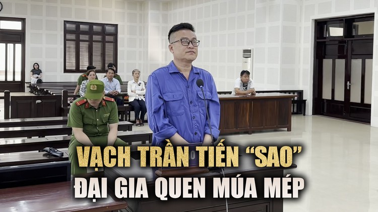 Chân dung đại gia bất động sản Tiến 'sao' lừa đảo bằng trò múa mép