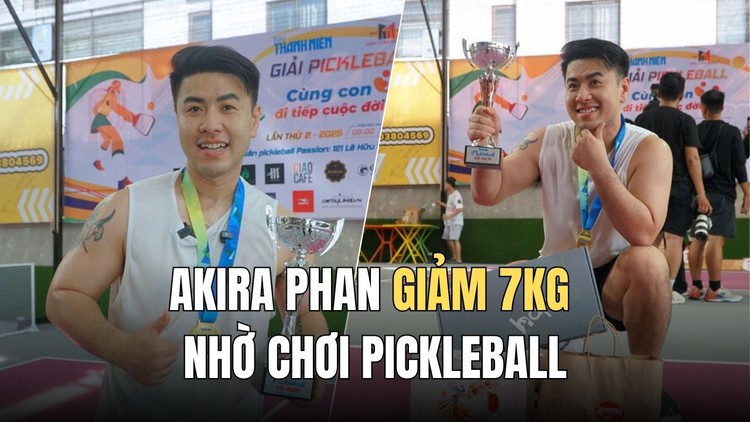 Akira Phan giảm 7kg nhờ chơi pickleball: Mỗi ngày chơi 3 tiếng!