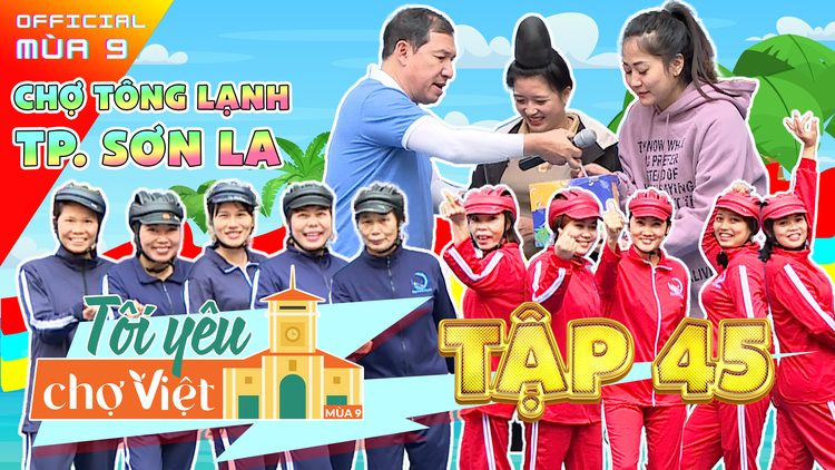 Tôi yêu chợ Việt - tập 45: 'Hễ chơi là chạy' mệt mà vui tại chợ Tông Lạnh cùng Quang Thắng