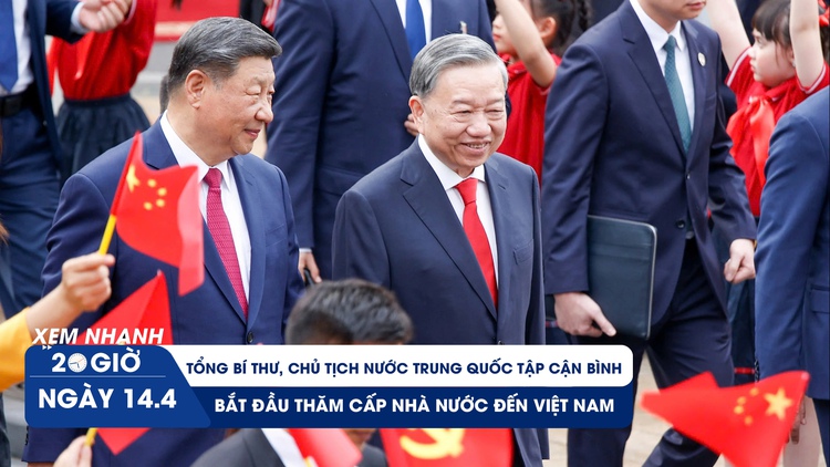 Xem nhanh 20h ngày 14.4: Tổng Bí thư Tô Lâm chủ trì lễ đón Tổng Bí thư, Chủ tịch Tập Cận Bình