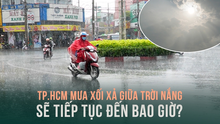 TP.HCM mưa xối xả giữa trời nắng, sẽ tiếp tục đến bao giờ?