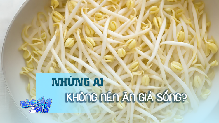 Những ai không nên ăn giá sống?