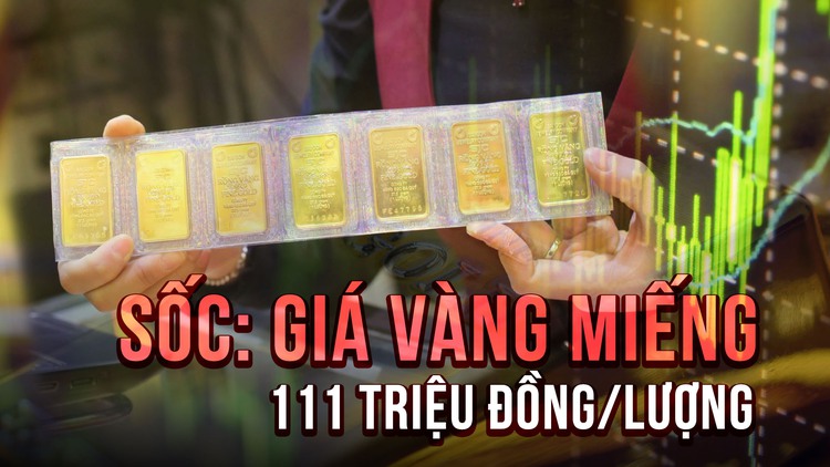 Giá vàng miếng SJC tăng vọt lên 111 triệu đồng/lượng: Tăng cao nhất từ trước đến nay