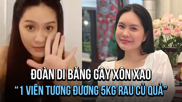 Đoàn Di Băng quảng cáo '1 viên bằng 5 kg rau': Thông tin khác gì nhãn hàng cung cấp?