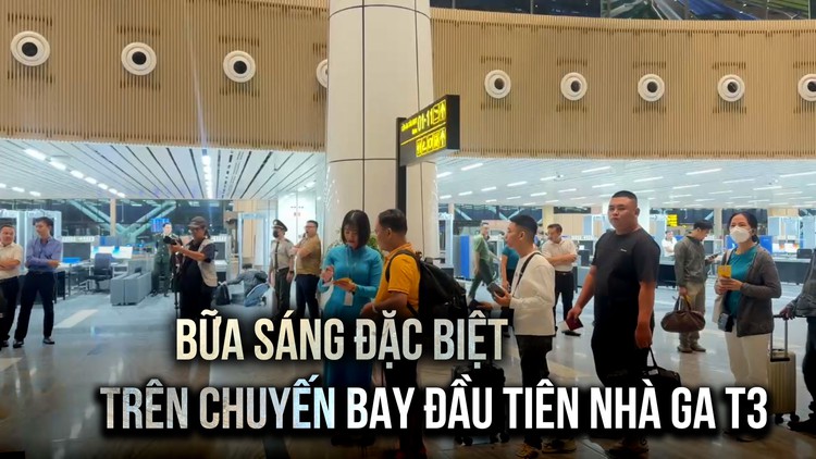 Nhà ga T3 ngày đầu hoạt động: Hành khách trên chuyến bay đầu tiên được ăn sáng miễn phí