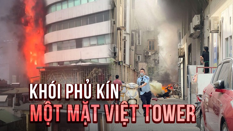 Cháy lớn, khói phủ kín một mặt Việt Tower