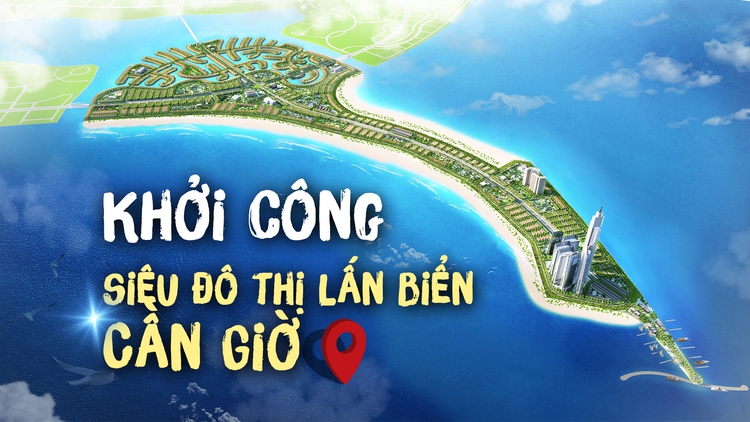 Siêu đô thị lấn biển Cần Giờ sẽ có những công trình đẳng cấp nào?