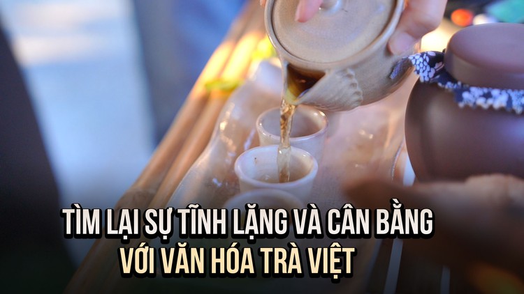 Chữa lành bằng… trà Việt