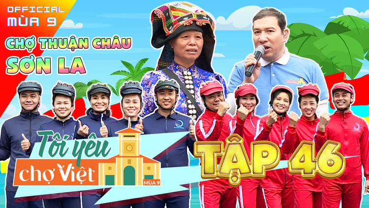 Tôi yêu chợ Việt - tập 46: Chợ Thuận Châu - “Ấn tượng khó phai, nhớ hoài nhớ mãi” cùng Quang Thắng