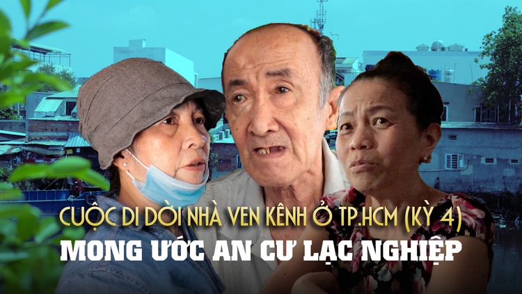 Nỗi lo sinh kế sau khi di dời  - Nhà ven kênh chờ 'thay áo mới', Kỳ 4
