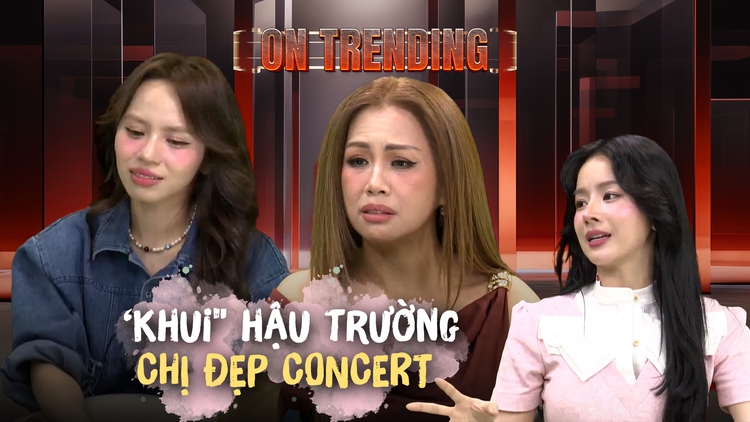 'Khui hậu trường Chị đẹp concert': Như giải điền kinh mở rộng | ON TRENDING