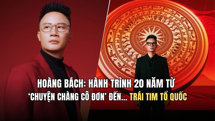 Hoàng Bách: Hành trình 20 năm từ chàng cô đơn đến trái tim Tổ quốc
