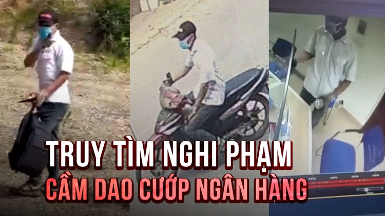 Đặc điểm nhận dạng nghi phạm cướp Ngân hàng Vietinbank ở Hà Nội