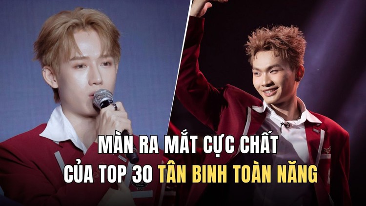 Màn ra mắt cực chất của top 30 Tân binh toàn năng