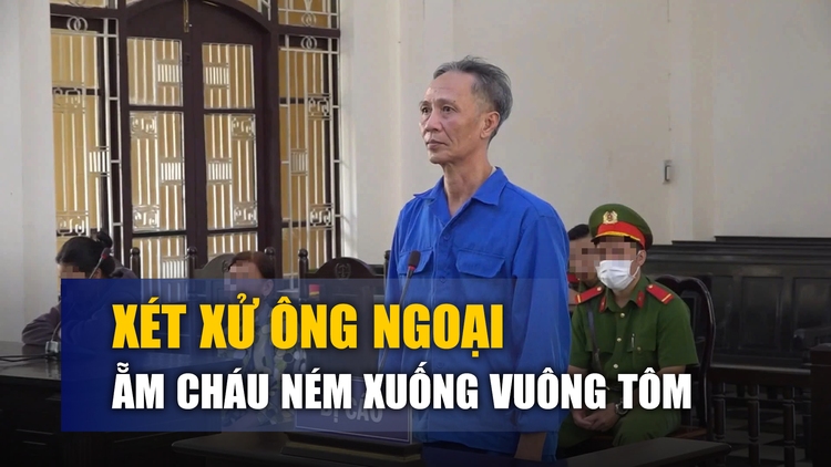 Cãi nhau với vợ, ẵm cháu ngoại 2 tuổi ném xuống vuông tôm