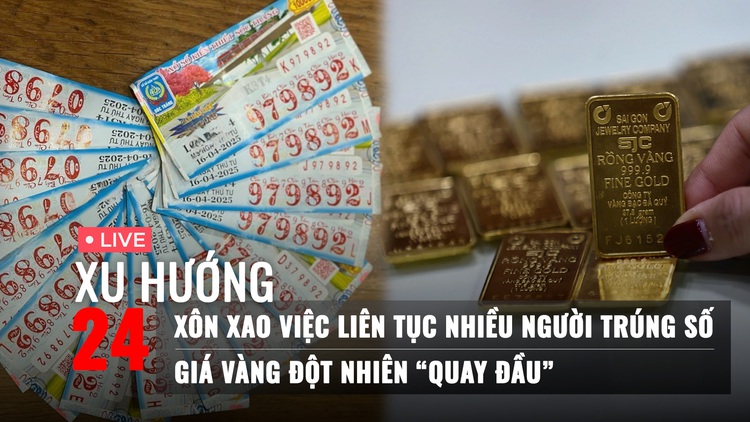 Xu Hướng 24: Xôn xao việc liên tục nhiều người trúng số | Giá vàng bất ngờ ‘quay đầu’ giảm mạnh