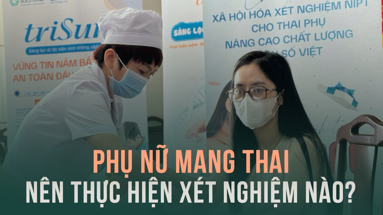 Phụ nữ mang thai nên thực hiện những xét nghiệm nào?