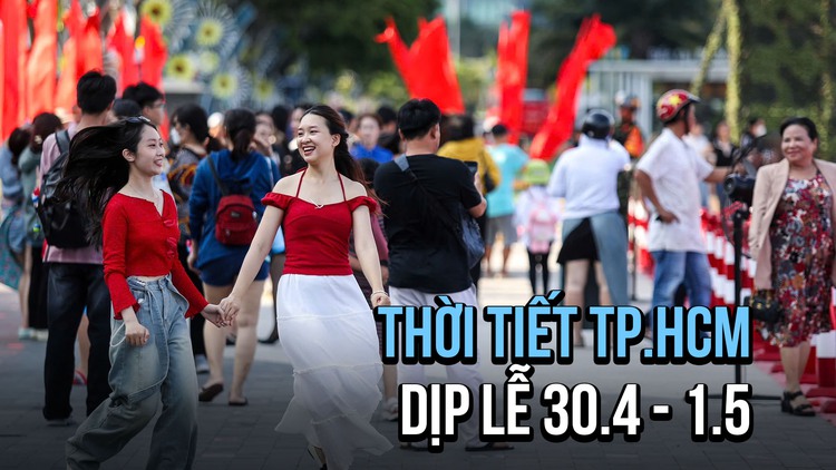 Thời tiết tại TP.HCM dịp lễ 30.4 - 1.5, người dân cần lưu ý gì?