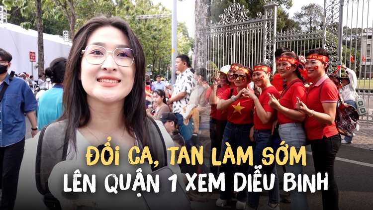 Đổi ca, tan làm sớm để xem sơ duyệt diễu binh diễu hành tối 25.4