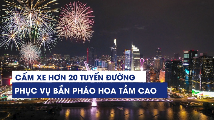 Chi tiết hơn 20 tuyến đường bị cấm xe từ 18 giờ tối 27.4 để bắn pháo hoa tầm cao