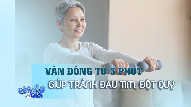 Vận động nhẹ từ 3 phút có thể giúp tránh bệnh tim mạch, đột quỵ