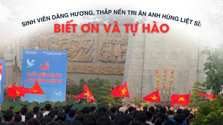 Sinh viên dâng hương, thắp nến tri ân anh hùng liệt sĩ: Biết ơn và tự hào