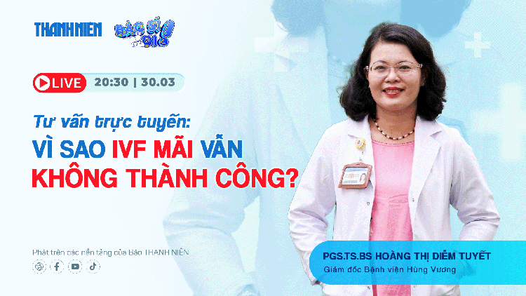 HOT! Livestream Bác sĩ ơi: Vì sao IVF mãi không thành công?