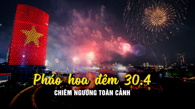 Chiêm ngưỡng màn pháo hoa mừng 50 năm đất nước thống nhất từ góc quay đặc biệt