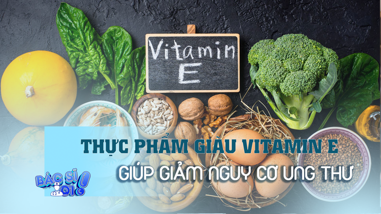 Các thực phẩm giàu vitamin E giúp giảm nguy cơ ung thư