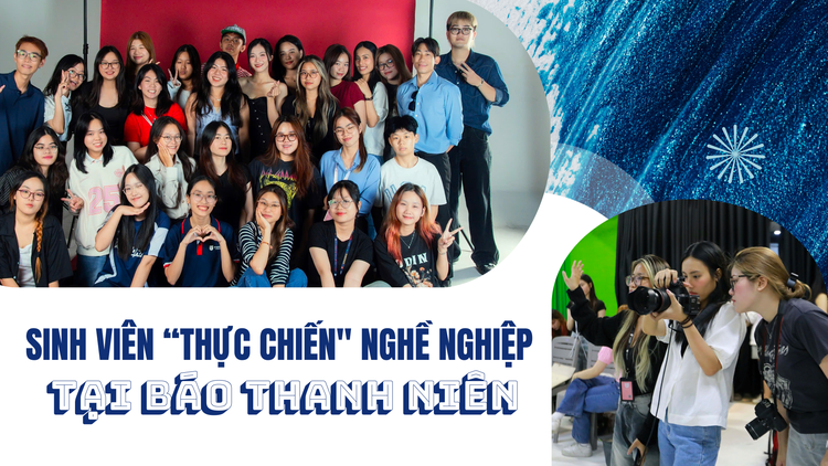 Sinh viên ‘thực chiến’ nghề nghiệp tại Báo Thanh Niên