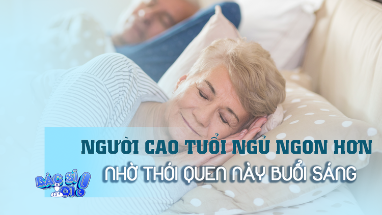 Người lớn tuổi ngủ ngon hơn nhờ một thói quen đơn giản buổi sáng 