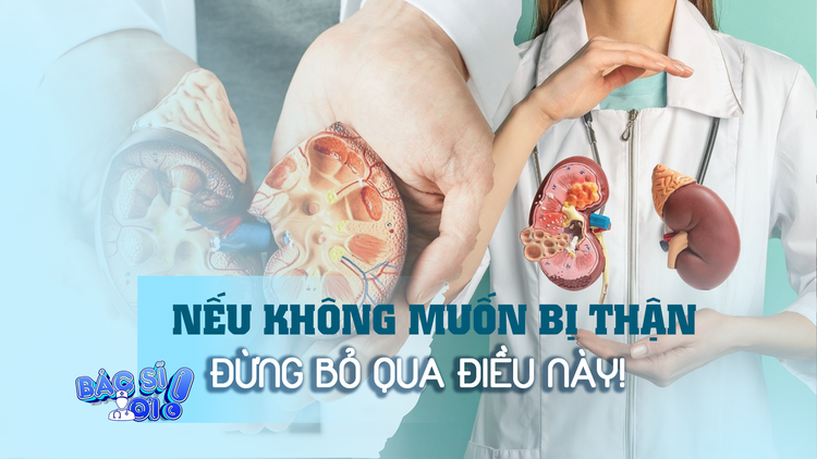 Nếu không muốn bị bệnh thận, đừng bỏ qua 5 thói quen này!
