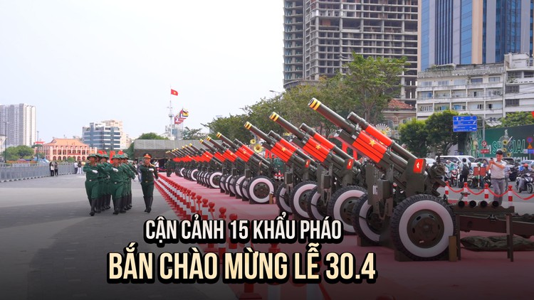 Cận cảnh 15 khẩu đại bác sắp khai hỏa phục vụ đại lễ 30.4